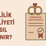 Evlilik Ehliyeti Nasıl Alınır