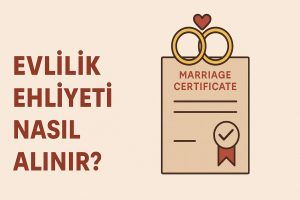 Evlilik Ehliyeti Nasıl Alınır